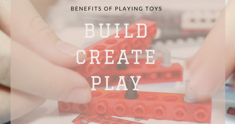 Benefits of playing with toys that let your child build, create and play