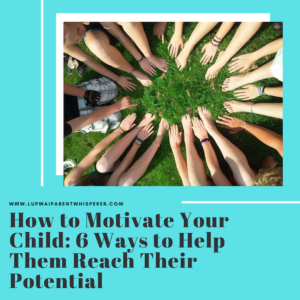 Read more about the article How to Motivate Your Child: 6 Ways to Help Them Reach Their Potential